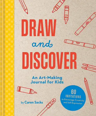 Desenează și descoperă: Un jurnal de creație artistică pentru copii - Draw and Discover: An Art-Making Journal for Kids