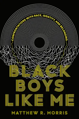 Black Boys Like Me: Confruntări cu rasa, identitatea și apartenența - Black Boys Like Me: Confrontations with Race, Identity, and Belonging