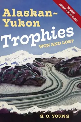 Trofee câștigate și pierdute în Alaskan Yukon - Alaskan Yukon Trophies Won and Lost