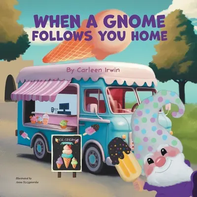 Când un pitic te urmărește până acasă: A Gnome Finds a New Home (Un pitic își găsește o nouă casă) - When A Gnome Follows You Home: A Gnome Finds a New Home