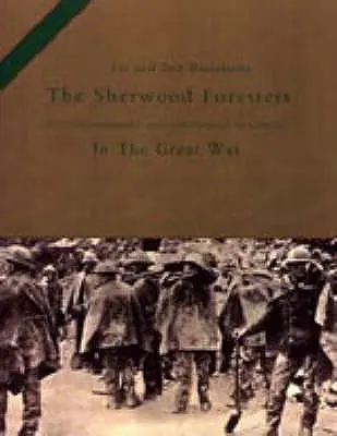 1st and 2nd BATTALIONS THE SHERWOOD FORESTERS (NOTTINGHAMSHIRE AND DERBYSHIRE REGIMENT) IN THE GREAT WAR