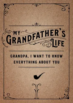 Viața bunicului meu - Ediția a doua: Bunicule, vreau să știu totul despre tinevolumul 37 - My Grandfather's Life - Second Edition: Grandpa, I Want to Know Everything about Youvolume 37