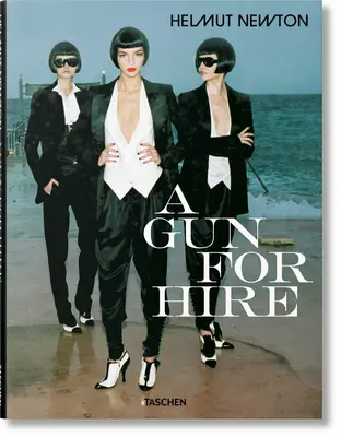 Helmut Newton. un pistol de închiriat - Helmut Newton. a Gun for Hire