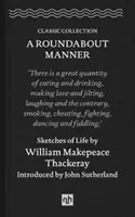 Roundabout Manner - Schițe de viață de William Makepeace Thackeray - Roundabout Manner - Sketches of Life by William Makepeace Thackeray