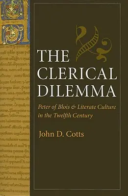 Dilema clericală: Petru de Blois și cultura literară în secolul al XII-lea - The Clerical Dilemma: Peter of Blois and Literate Culture in the Twelfth Century