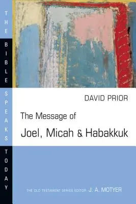 Mesajul lui Ioel, Mica și Habacuc - The Message of Joel, Micah and Habakkuk