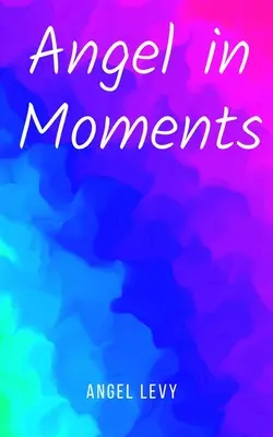Înger în clipe - Angel in Moments