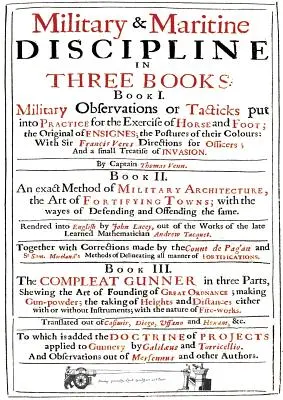 VENN's MILITARY & MARITIME DISCIPLINE 1672: În trei cărți... Observații militare privind tacticile puse în practică pentru exercitarea calului și a piciorului... - VENN's MILITARY & MARITIME DISCIPLINE 1672: In Three Books... Military Observations on Tacticks put into Practice for the Exercise of Horse and Foot..