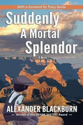 Dintr-o dată o splendoare mortală - Suddenly a Mortal Splendor