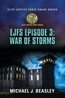 EJFS Episodul 3: Războiul furtunilor (Elite Justice Force Squad Series) - EJFS Episode 3: War of Storms (Elite Justice Force Squad Series)