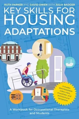 Key Skills for Housing Adaptations: Un caiet de lucru pentru terapeuți ocupaționali și studenți - Key Skills for Housing Adaptations: A Workbook for Occupational Therapists and Students