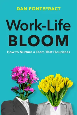 Work-Life Bloom: Cum să nutriți o echipă care înflorește - Work-Life Bloom: How to Nurture a Team That Flourishes