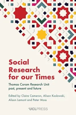 Cercetare socială pentru vremurile noastre: Unitatea de cercetare Thomas Coram: trecut, prezent și viitor - Social Research for our Times: Thomas Coram Research Unit past, present and future