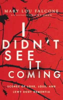 Nu m-am așteptat la asta: Scene de dragoste, pierdere și demență cu corpi Lewy - I Didn't See It Coming: Scenes of Love, Loss and Lewy Body Dementia