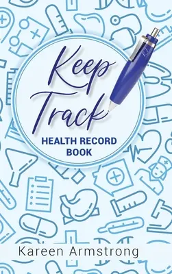 Keep Track: Carnet de sănătate - Keep Track: Health Record Book