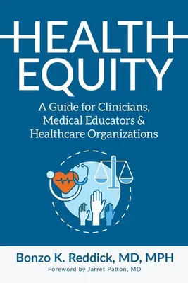 Echitatea în materie de sănătate: Un ghid pentru clinicieni, educatori medicali și organizații de sănătate - Health Equity: A Guide for Clinicians, Medical Educators & Healthcare Organizations