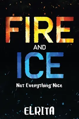 Foc și gheață: Nu totul este frumos - Fire and Ice: Not Everything Nice