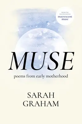 Muse: Poezii din maternitatea timpurie - Muse: Poems from Early Motherhood