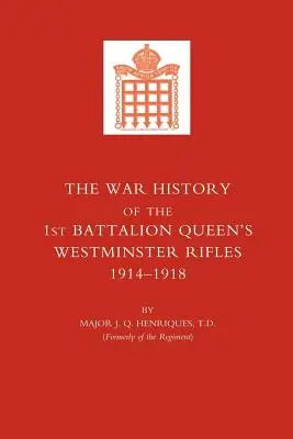 Istoria de război a primului batalion Queen OS Westminster Rifles. 1914-1918 - War History of the First Battalion Queen OS Westminster Rifles. 1914-1918