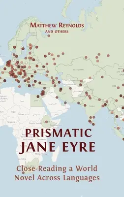 Prismatic Jane Eyre: Citirea de aproape a unui roman mondial în toate limbile - Prismatic Jane Eyre: Close-Reading a World Novel Across Languages