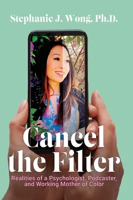Anulează filtrul: Realitățile unui psiholog, podcaster și mamă lucrătoare de culoare - Cancel the Filter: Realities of a Psychologist, Podcaster, and Working Mother of Color