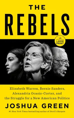 Rebelii: Elizabeth Warren, Bernie Sanders, Alexandria Ocasio-Cortez și lupta pentru o nouă politică americană - The Rebels: Elizabeth Warren, Bernie Sanders, Alexandria Ocasio-Cortez, and the Struggle for a New American Politics