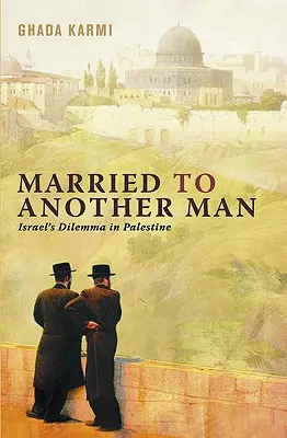 Căsătorit cu un alt bărbat: Dilema Israelului în Palestina - Married To Another Man: Israel's Dilemma In Palestine
