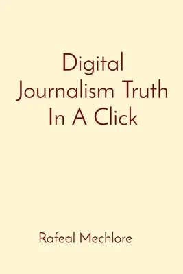 Jurnalismul digital Adevărul într-un clic - Digital Journalism Truth In A Click