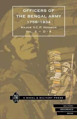 HODSON - OFIȚERII ARMATEI BENGALE 1758-1834 Volumul doi - HODSON - OFFICERS OF THE BENGAL ARMY 1758-1834 Volume Two