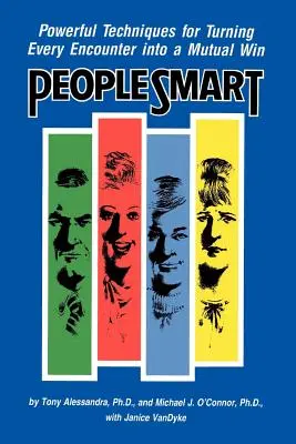 People Smart: Tehnici puternice de transformare a fiecărei întâlniri într-un câștig reciproc: Powerful Techniques for Turning Every Encounter Into a Mutual Win - People Smart: Powerful Techniques for Turning Every Encounter Into a Mutual Win