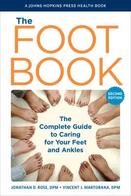 Cartea picioarelor: Ghidul complet pentru îngrijirea picioarelor și gleznelor tale - The Foot Book: The Complete Guide to Caring for Your Feet and Ankles