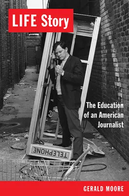 Povestea vieții: Educația unui jurnalist american - Life Story: The Education of an American Journalist