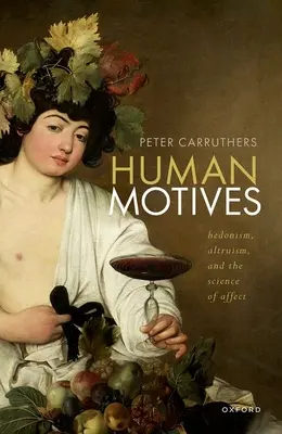 Motive umane: Hedonism, Altruism și Știința Afectelor - Human Motives: Hedonism, Altruism, and the Science of Affect