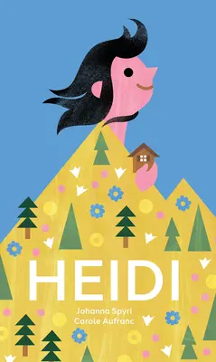 Heidi: Clasicul elvețian atemporal povestit în imagini - Heidi: The Timeless Swiss Classic Told in Pictures