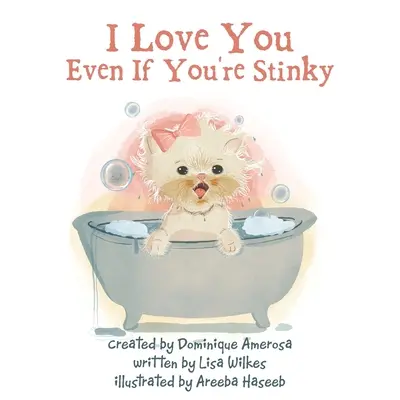 Te iubesc chiar dacă ești puturos: WISP: Book One - I Love You Even If You're Stinky: WISP: Book One