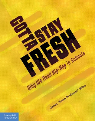 Gotta Stay Fresh: De ce avem nevoie de hip-hop în școli - Gotta Stay Fresh: Why We Need Hip-Hop in Schools