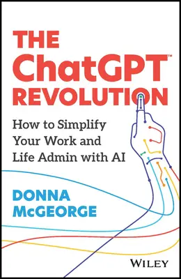 Revoluția Chatgpt: Cum să vă simplificați munca și viața Admin cu AI - The Chatgpt Revolution: How to Simplify Your Work and Life Admin with AI