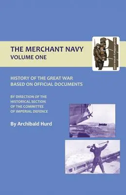Istoria Marelui Război. marina comercială Volumul I - History of the Great War. the Merchant Navy Volume I
