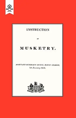 Instrucțiuni de tragere cu muscheta 1856 - Instruction of Musketry 1856