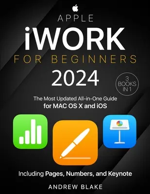 Apple iWork pentru începători: [3 în 1] Cel mai actualizat ghid all-in-one pentru MAC OS X și iOS, inclusiv Pages, Numbers și Keynote - Apple iWork for Beginners: [3 in 1] The Most Updated All-in-One Guide for MAC OS X and iOS Including Pages, Numbers, and Keynote
