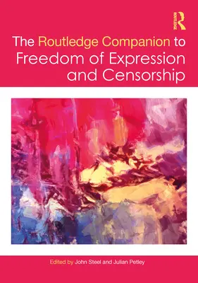 The Routledge Companion to Freedom of Expression and Censorship (Ghidul Routledge privind libertatea de exprimare și cenzura) - The Routledge Companion to Freedom of Expression and Censorship