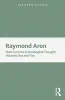 Main Currents in Sociological Thought - Set de 2 volume - Main Currents in Sociological Thought - 2 Volume Set