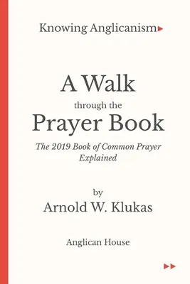 Cunoscând anglicanismul - O plimbare prin cartea de rugăciuni - Cartea de rugăciuni comune 2019 explicată - Knowing Anglicanism - A Walk Through the Prayer Book - The 2019 Book of Common Prayer Explained