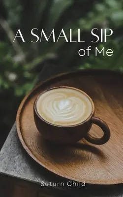 O mică înghițitură din mine - A Small Sip of Me