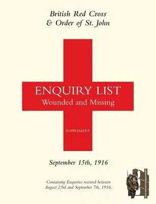 Lista de anchetă a Crucii Roșii Britanice și a Ordinului Sfântului Ioan pentru răniți și dispăruți: 15 septembrie 1916 - British Red Cross and Order of St John Enquiry List for Wounded and Missing: September 15th 1916