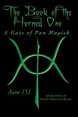 Cartea celui cu coarne: O poartă de Pan Magick - The Book of The Horned One: A Gate of Pan Magick