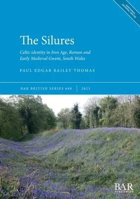 The Silures: Identitatea celtică în Gwent din epoca fierului, romană și medievală timpurie, Țara Galilor de Sud - The Silures: Celtic identity in Iron Age, Roman and Early Medieval Gwent, South Wales