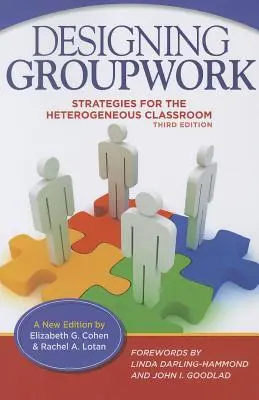 Designing Groupwork: Strategii pentru clasa eterogenă - Designing Groupwork: Strategies for the Heterogeneous Classroom