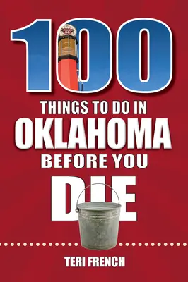 100 de lucruri de făcut în Oklahoma înainte de a muri - 100 Things to Do in Oklahoma Before You Die