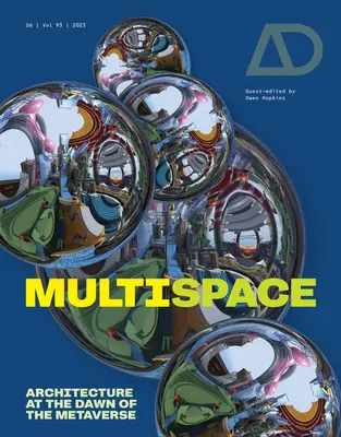 Multispațiu: Architecture at the Dawn of the Metaverse (Arhitectura în zorii metaversului) - Multispace: Architecture at the Dawn of the Metaverse